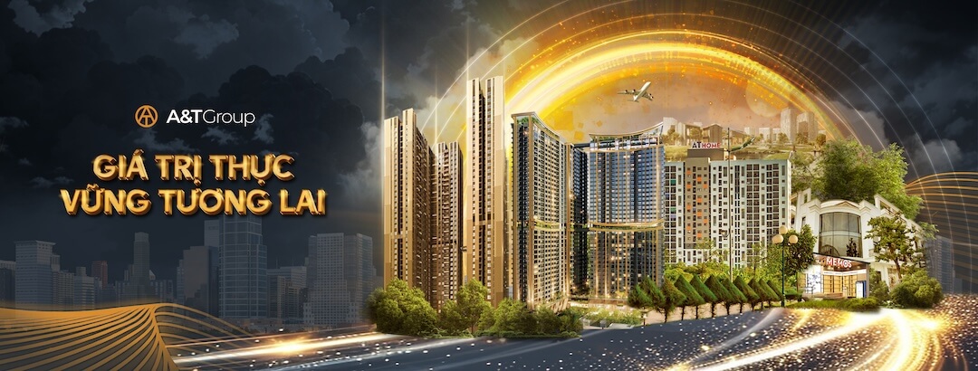 Giải Mã Năng Lực Đa Ngành A&T Group: Hệ Sinh Thái Phát Triển Bền Vững Triết lý đầu tư bất động sản giá trị thực của chủ đầu tư A&T Group